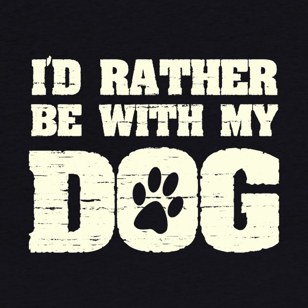 I'd Rather Be With My Dog Funny Pet Saying with Paw Print by ckandrus